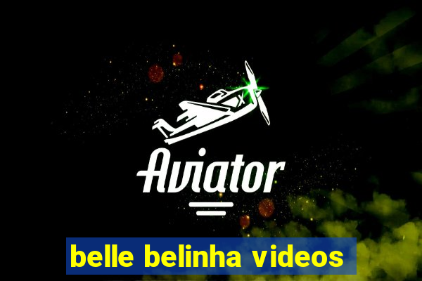 belle belinha videos